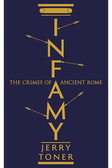 Infamy. The Crimes of Ancient Rome