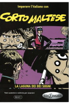 Imparare l'italiano con i fumetti. Corto Maltese La laguna dei bei sogni