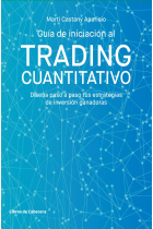 Guía de iniciación al Trading Cuantitativo. Diseña paso a paso tus estrategias de inversión ganadoras