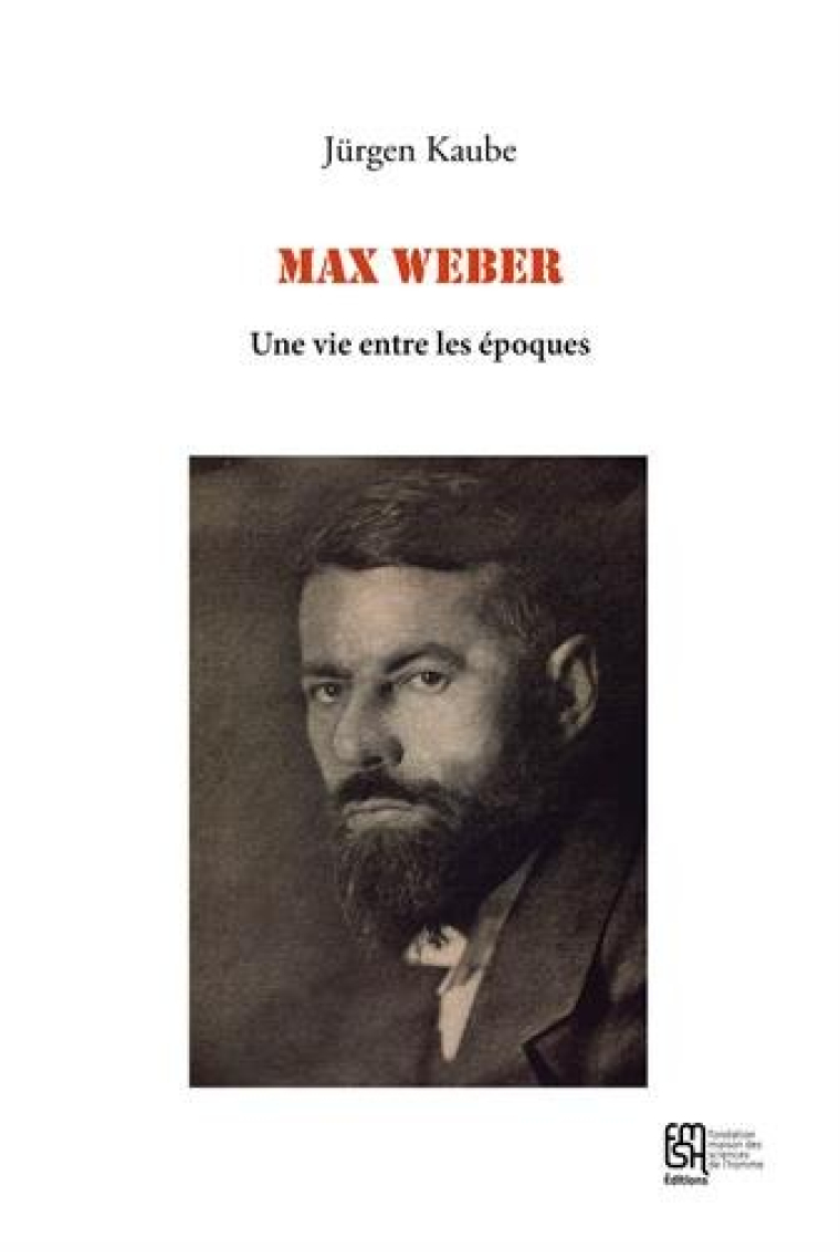 Max weber: une vie entre les époques