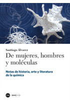 De mujeres, hombres y moléculas. Notas de historia, arte y literatura de la química