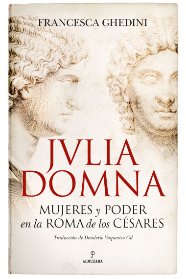 Julia Domna. Mujeres y poder en la Roma de los césares