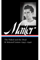 Norman Mailer: The Naked and the Dead & Selected Letters 1945-1946