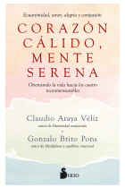 Corazón cálido, mente serena. Ecuanimidad, amor, alegría y compasión. Orientando la vida hacia los cuatro inconmensurables