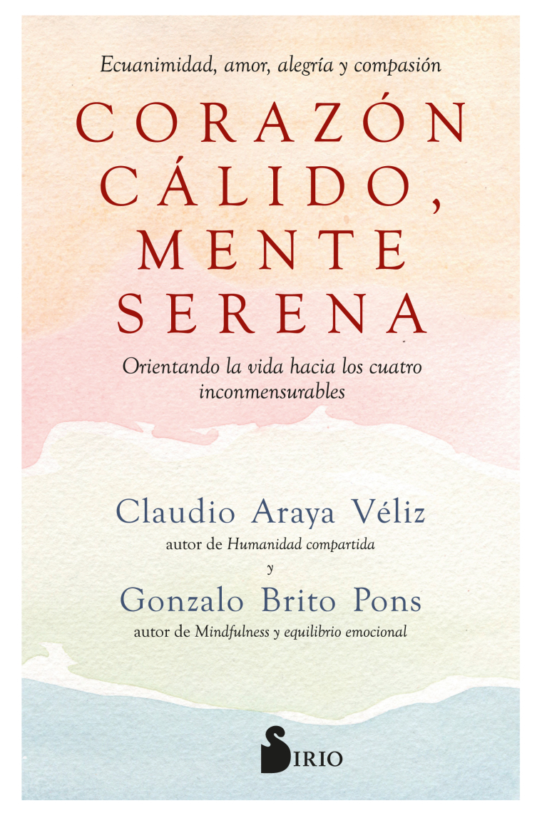 Corazón cálido, mente serena. Ecuanimidad, amor, alegría y compasión. Orientando la vida hacia los cuatro inconmensurables