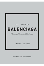 Little Book of Balenciaga: The Story of the Iconic Fashion House (Little Books of Fashion)