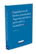 Liquidación de bienes gananciales. Aspectos prácticos, procesales y sustantivos