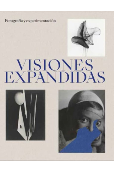 Visiones expandidas. Fotografía y experimentación