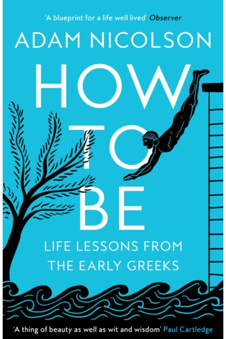 How to Be: Life Lessons from the Early Greeks