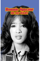 Be My Baby. Autobiografía de Ronnie Spector