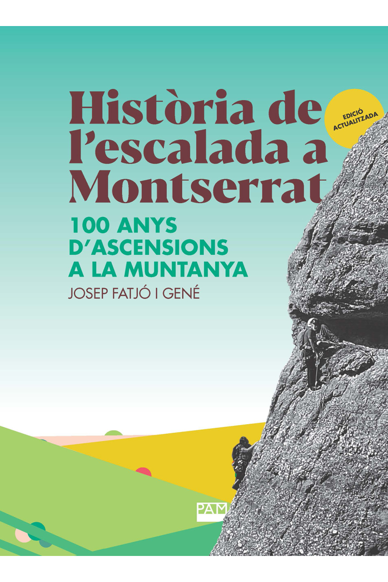 Història de l'escalada a Montserrat. 100 anys d'ascensions a la muntanya