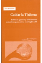 Cuidar la T(t)ierra. Políticas agrarias y alimentarias sostenibles para entrar en el siglo XXI