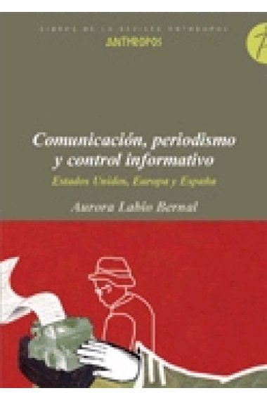 Comunicación, peiodismo y control informaivo. Estados Unidos, Europa y España