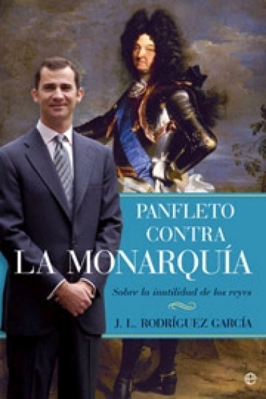 Panfleto contra la monarquía. Sobre la inutilidad de los reyes