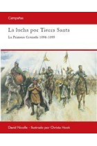 La lucha por Tierra Santa. La Primera Cruzada 1096-1099