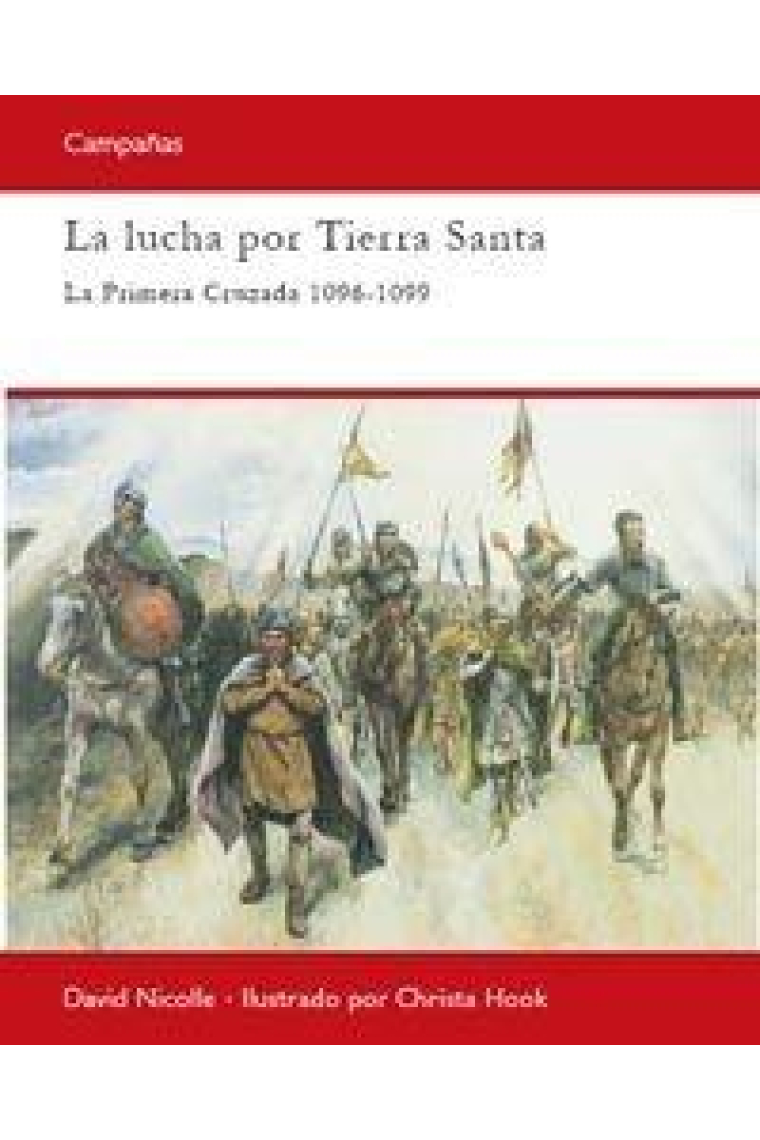 La lucha por Tierra Santa. La Primera Cruzada 1096-1099