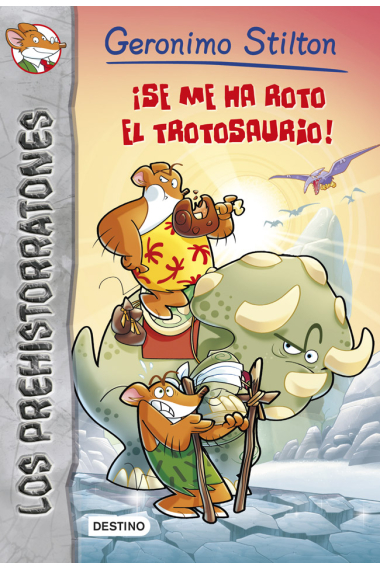 Se me ha roto el trotosaurio (Los prehistorratones 5)