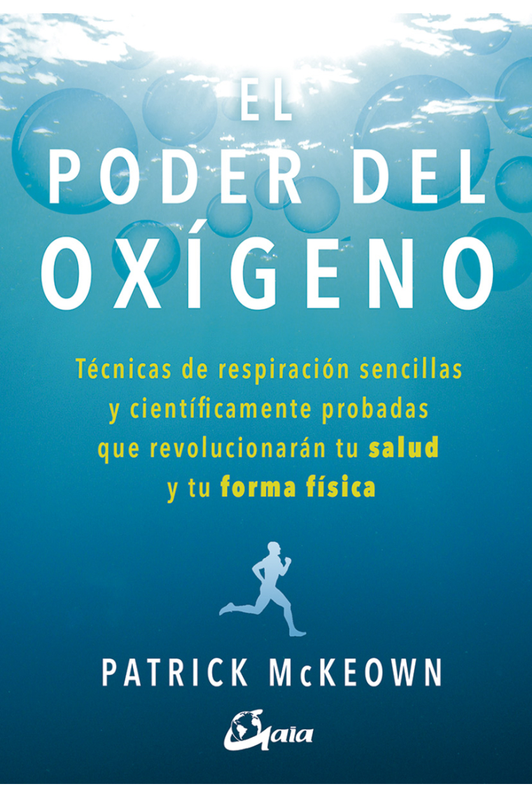 El poder del oxígeno. Técnicas de respiración sencillas y científicamente probadas que revolucionarán tu salud y tu forma física