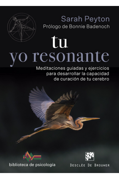 Tu yo resonante. Meditaciones guiadas y ejercicios para desarrollar la capacidad de curación de tu cerebro