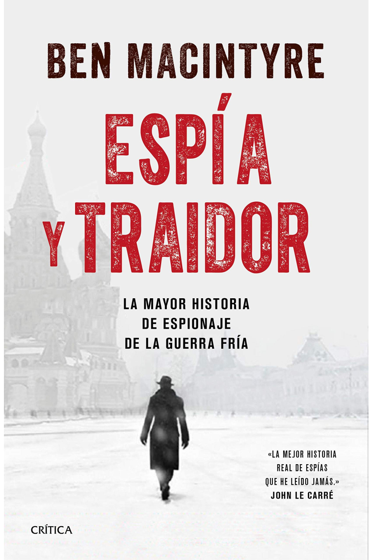 El espía y el traidor. La mayor historia de espionaje de la Guerra Fría