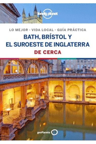 Bath, Brístol y el suroeste de Inglaterra De cerca (Lonely Planet)