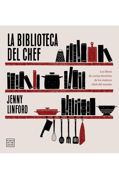 La biblioteca del chef. Los libros de cocina favoritos de los mejores chefs del mundo