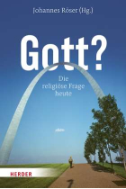 Gott? Die religiöse Frage heute