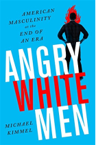 Angry White Men, 2nd Edition: American Masculinity at the End of an Era