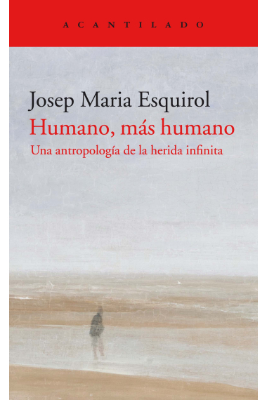 Humano, más humano: una antropología de la herida infinita