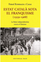 Estat Català sota el franquisme (1963-1968). La lluita independentista contra el feixisme