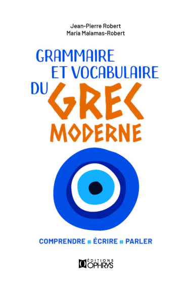 Grammaire et vocabulaire du grec moderne: Comprendre, écrire, parler