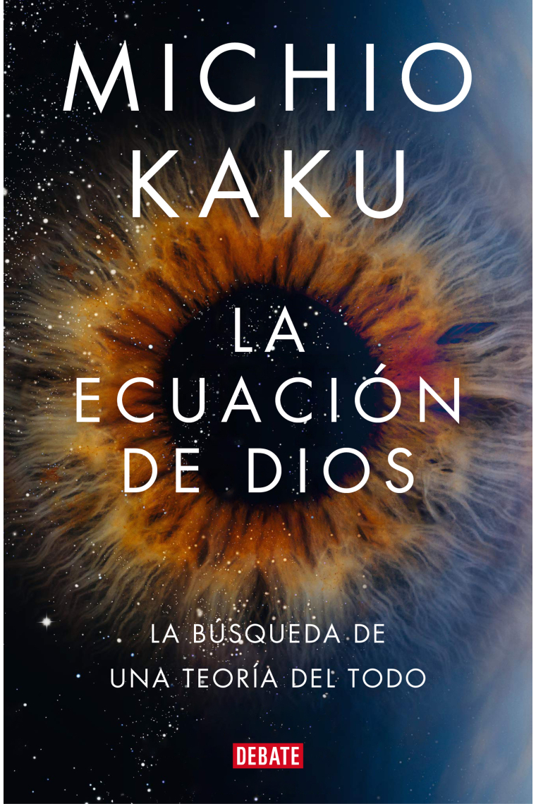 La ecuación de Dios. La búsqueda de una teoría del todo