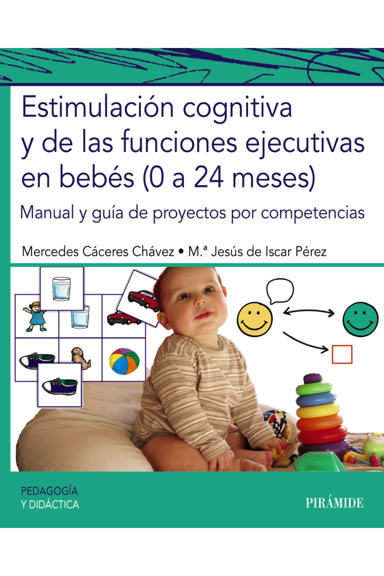 Estimulación cognitiva y de las funciones ejecutivas en bebés (0 a 24 meses). Manual y guía de proyectos por competencias