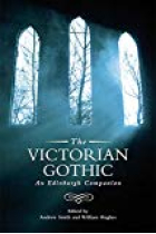 The Victorian Gothic: An Edinburgh Companion (Edinburgh Companions to the Gothic)