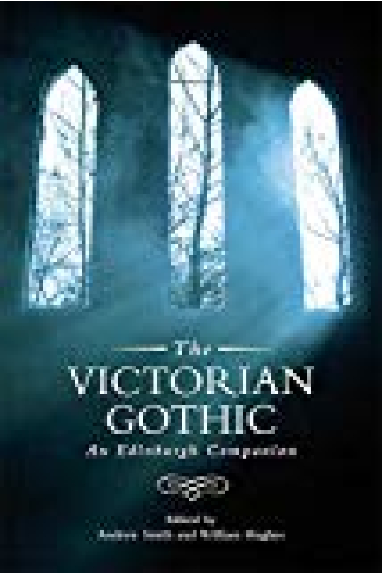 The Victorian Gothic: An Edinburgh Companion (Edinburgh Companions to the Gothic)