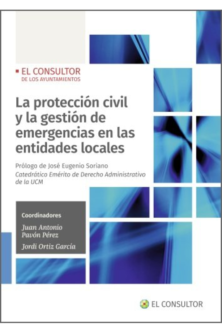 LA PROTECCION CIVIL Y LA GESTION DE EMERGENCIAS EN LAS ENTIDADES LOCALES