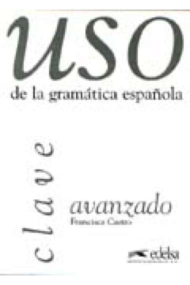 Uso de la gramática española. Claves. Nivel avanzado