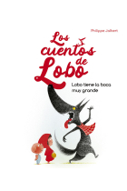 Lobo tiene la boca muy grande - Los cuentos de lobo