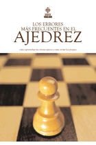 Los Errores más frecuentes en el ajedrez. Cómo aprovechar los errores ajenos y cómo evitar los propios