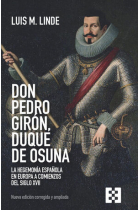 Don Pedro Girón, duque de Osuna. La hegemonía española en Europa a comienzos del siglo XVII