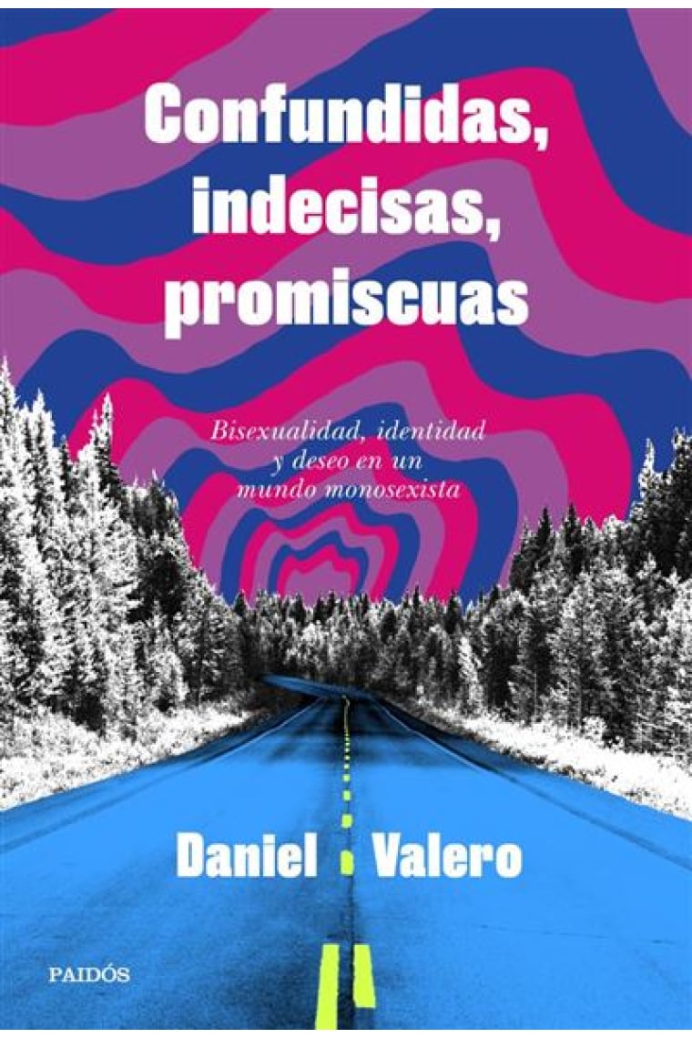 Confundidas, indecisas, promiscuas. Bisexualidad, identidad y deseo en un mundo monosexista