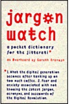 Jargon Watch. A pocket dictionary for the Jitterati