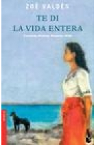 Te di la vida entera (Finalista Premio Planeta 1996)