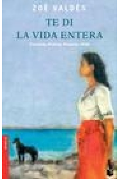 Te di la vida entera (Finalista Premio Planeta 1996)