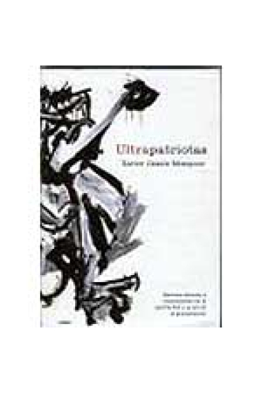 Ultrapatriotas. Extrema derecha y nacionalismo de la Guerra Fría a la era de la globalización