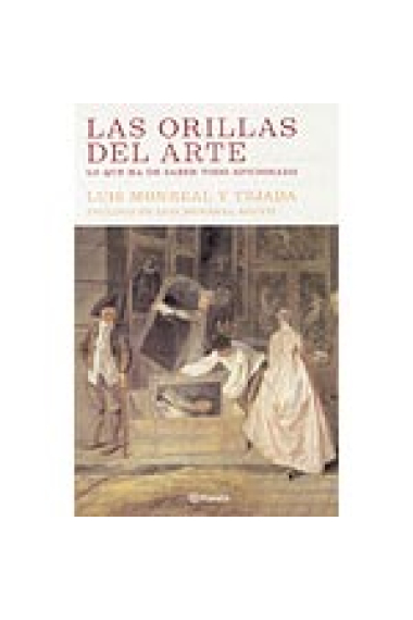 Las orillas del arte: lo que ha de saber todo aficionado