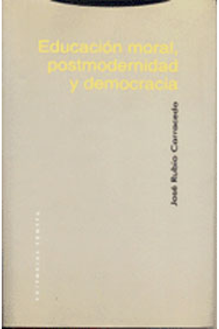 Educación moral,postmodernidad y democracia:más allá del liberalismo y del comunitarismo