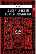 La vida y la muerte me están desgastando