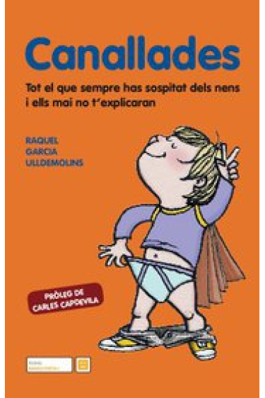 Canallades : Tot el que sempre has sospitat dels nens i ells mai no t'explicaran