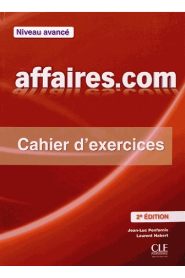 Affaires.com Niveau avancé. Cahier d'exercices (2ème édition) B2-C1